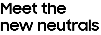 Meet the new neutrals
