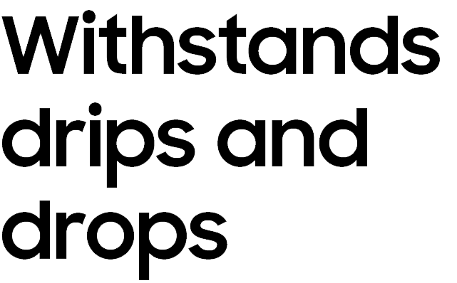 Withstands drips
				and drops