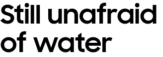 Still unafraid of water
