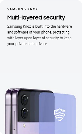 
					SAMSUNG KNOX
					Multi-layered security

					Samsung Knox is built into the hardware and software of your phone, protecting with layer upon layer of security to
					keep your private data private.