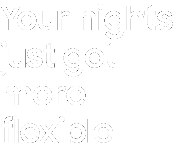 Your nights just got more flexible