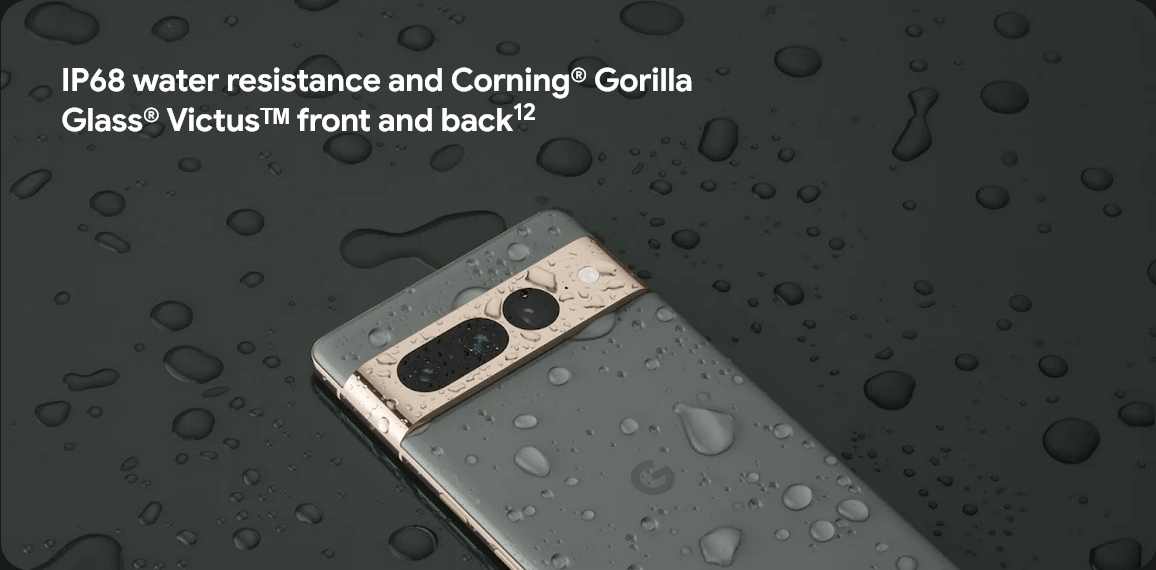 IP68 water resistance and Corning® Gorilla Glass® Victusᵀᴹ front and back