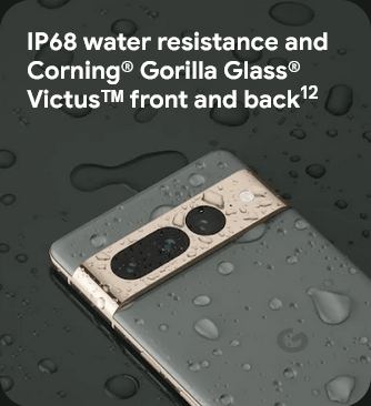IP68 water resistance and Corning® Gorilla Glass® Victusᵀᴹ front and back